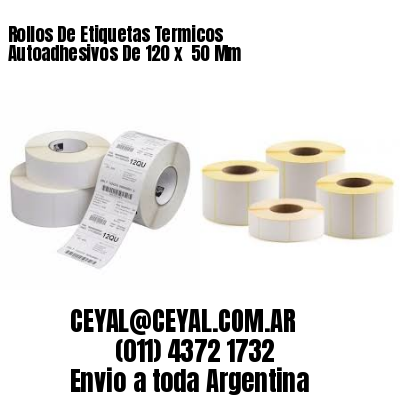 Rollos De Etiquetas Termicos Autoadhesivos De 120 x  50 Mm
