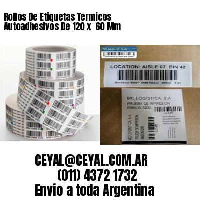 Rollos De Etiquetas Termicos Autoadhesivos De 120 x  60 Mm