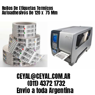 Rollos De Etiquetas Termicos Autoadhesivos De 120 x  75 Mm