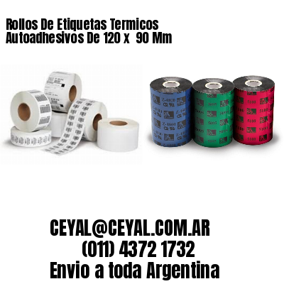 Rollos De Etiquetas Termicos Autoadhesivos De 120 x  90 Mm