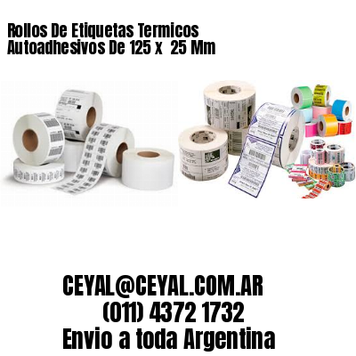 Rollos De Etiquetas Termicos Autoadhesivos De 125 x  25 Mm