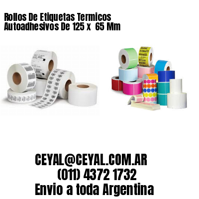 Rollos De Etiquetas Termicos Autoadhesivos De 125 x  65 Mm