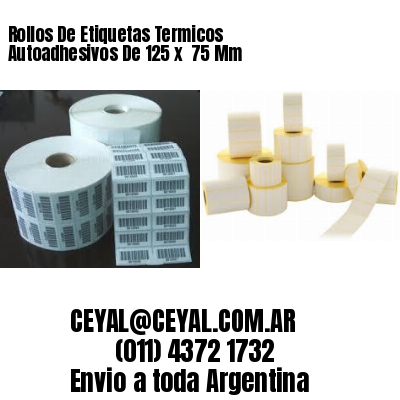 Rollos De Etiquetas Termicos Autoadhesivos De 125 x  75 Mm
