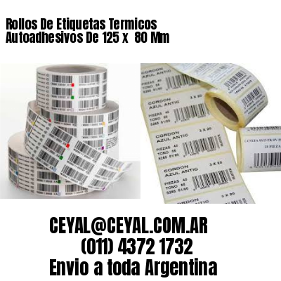 Rollos De Etiquetas Termicos Autoadhesivos De 125 x  80 Mm