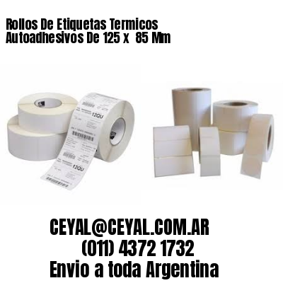 Rollos De Etiquetas Termicos Autoadhesivos De 125 x  85 Mm
