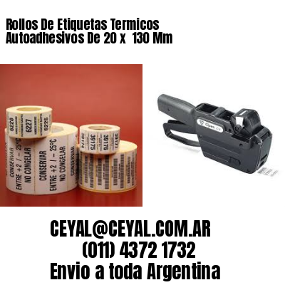 Rollos De Etiquetas Termicos Autoadhesivos De 20 x  130 Mm