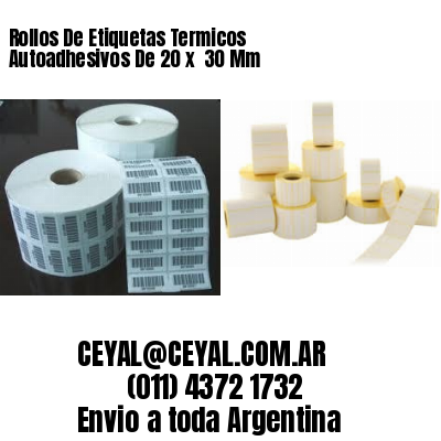 Rollos De Etiquetas Termicos Autoadhesivos De 20 x  30 Mm