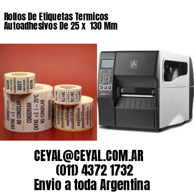 Rollos De Etiquetas Termicos Autoadhesivos De 25 x  130 Mm