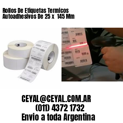 Rollos De Etiquetas Termicos Autoadhesivos De 25 x  145 Mm