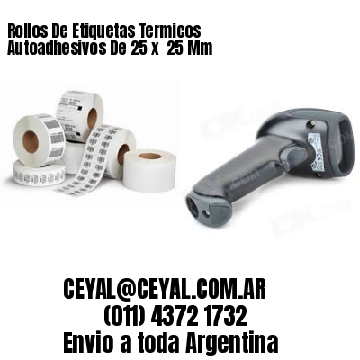 Rollos De Etiquetas Termicos Autoadhesivos De 25 x  25 Mm