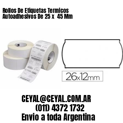 Rollos De Etiquetas Termicos Autoadhesivos De 25 x  45 Mm