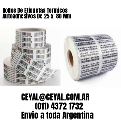 Rollos De Etiquetas Termicos Autoadhesivos De 25 x  80 Mm