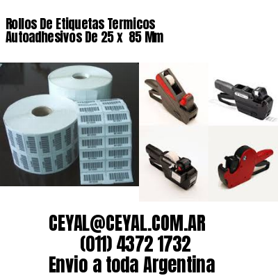 Rollos De Etiquetas Termicos Autoadhesivos De 25 x  85 Mm