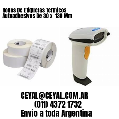 Rollos De Etiquetas Termicos Autoadhesivos De 30 x  130 Mm
