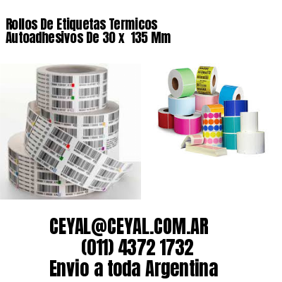 Rollos De Etiquetas Termicos Autoadhesivos De 30 x  135 Mm