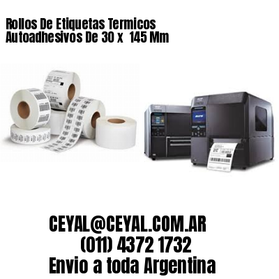 Rollos De Etiquetas Termicos Autoadhesivos De 30 x  145 Mm