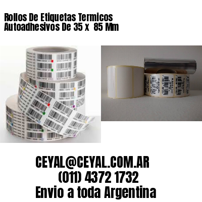 Rollos De Etiquetas Termicos Autoadhesivos De 35 x  85 Mm