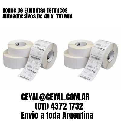 Rollos De Etiquetas Termicos Autoadhesivos De 40 x  110 Mm