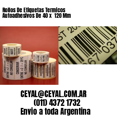 Rollos De Etiquetas Termicos Autoadhesivos De 40 x  120 Mm