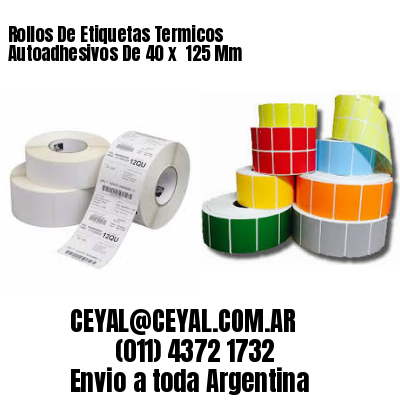 Rollos De Etiquetas Termicos Autoadhesivos De 40 x  125 Mm