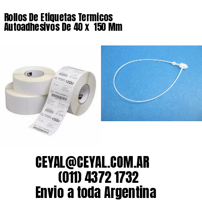 Rollos De Etiquetas Termicos Autoadhesivos De 40 x  150 Mm