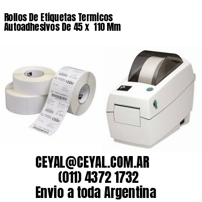 Rollos De Etiquetas Termicos Autoadhesivos De 45 x  110 Mm