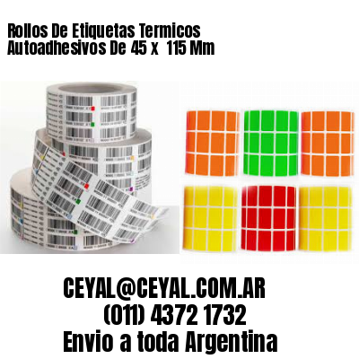 Rollos De Etiquetas Termicos Autoadhesivos De 45 x  115 Mm