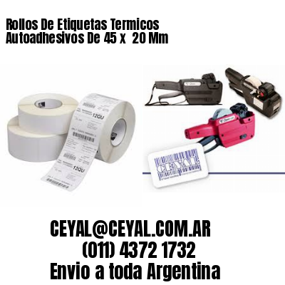 Rollos De Etiquetas Termicos Autoadhesivos De 45 x  20 Mm