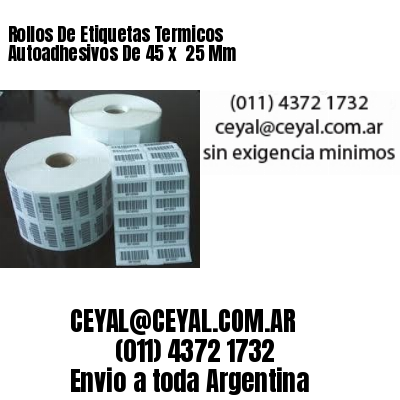 Rollos De Etiquetas Termicos Autoadhesivos De 45 x  25 Mm
