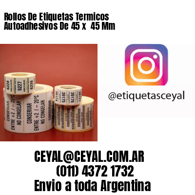 Rollos De Etiquetas Termicos Autoadhesivos De 45 x  45 Mm