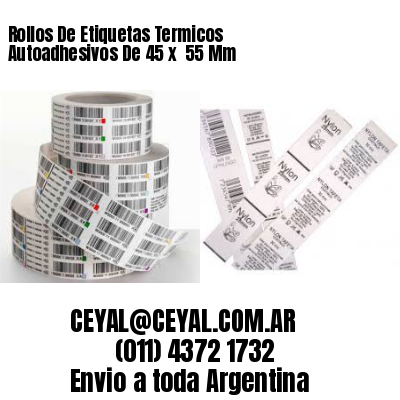 Rollos De Etiquetas Termicos Autoadhesivos De 45 x  55 Mm