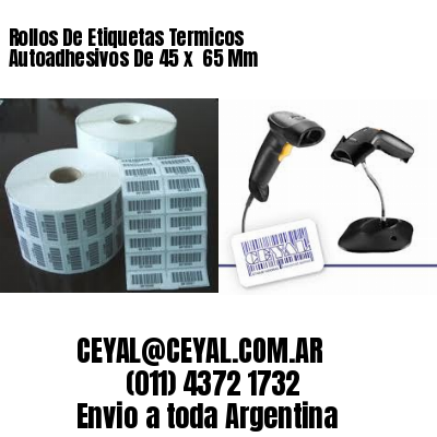 Rollos De Etiquetas Termicos Autoadhesivos De 45 x  65 Mm