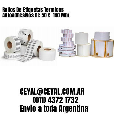 Rollos De Etiquetas Termicos Autoadhesivos De 50 x  140 Mm