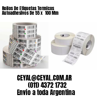 Rollos De Etiquetas Termicos Autoadhesivos De 55 x  100 Mm