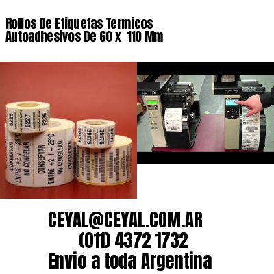 Rollos De Etiquetas Termicos Autoadhesivos De 60 x  110 Mm