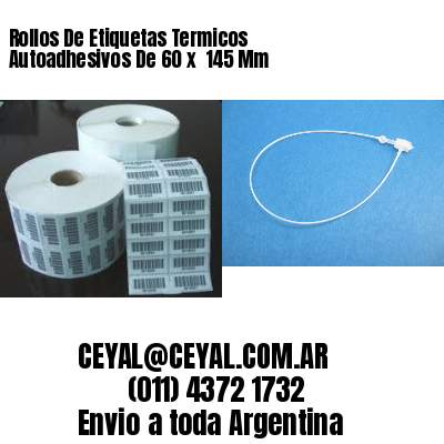 Rollos De Etiquetas Termicos Autoadhesivos De 60 x  145 Mm