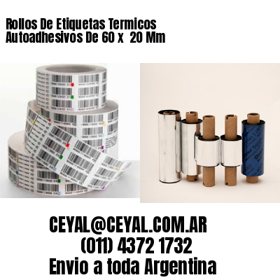 Rollos De Etiquetas Termicos Autoadhesivos De 60 x  20 Mm