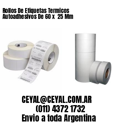 Rollos De Etiquetas Termicos Autoadhesivos De 60 x  25 Mm