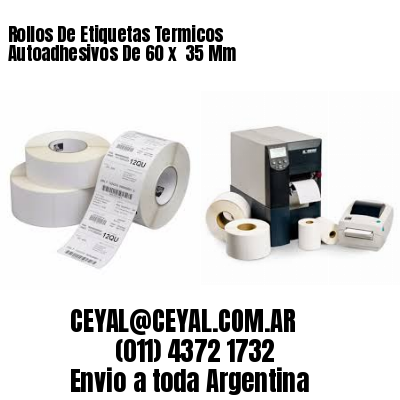 Rollos De Etiquetas Termicos Autoadhesivos De 60 x  35 Mm