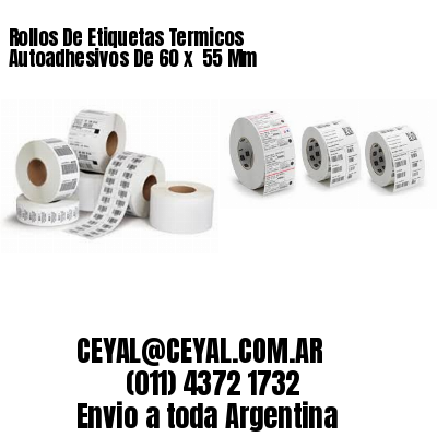 Rollos De Etiquetas Termicos Autoadhesivos De 60 x  55 Mm