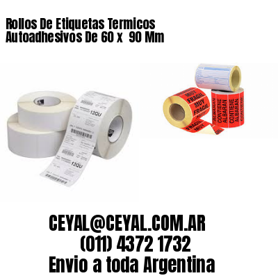 Rollos De Etiquetas Termicos Autoadhesivos De 60 x  90 Mm