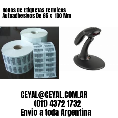 Rollos De Etiquetas Termicos Autoadhesivos De 65 x  100 Mm