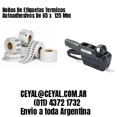 Rollos De Etiquetas Termicos Autoadhesivos De 65 x  125 Mm