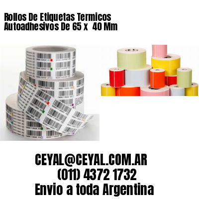 Rollos De Etiquetas Termicos Autoadhesivos De 65 x  40 Mm
