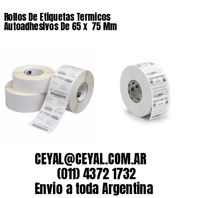 Rollos De Etiquetas Termicos Autoadhesivos De 65 x  75 Mm