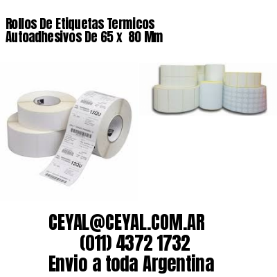 Rollos De Etiquetas Termicos Autoadhesivos De 65 x  80 Mm