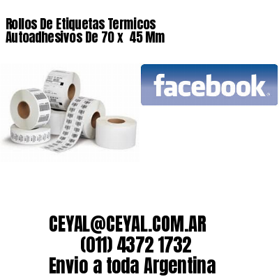 Rollos De Etiquetas Termicos Autoadhesivos De 70 x  45 Mm