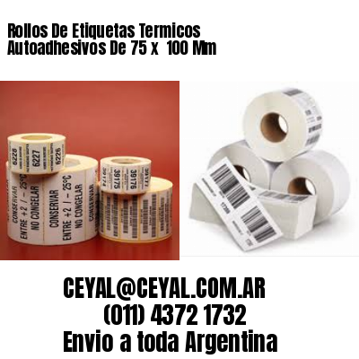 Rollos De Etiquetas Termicos Autoadhesivos De 75 x  100 Mm