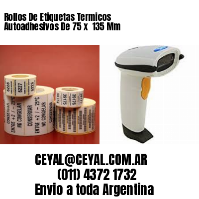 Rollos De Etiquetas Termicos Autoadhesivos De 75 x  135 Mm