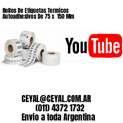 Rollos De Etiquetas Termicos Autoadhesivos De 75 x  150 Mm